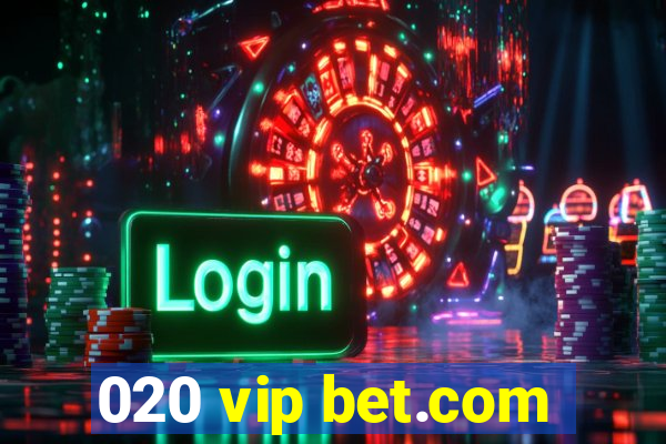 020 vip bet.com